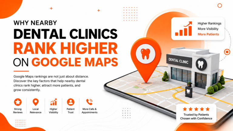 Why Nearby Dental Clinics Rank Higher on Google Maps